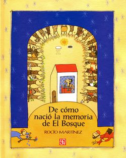 CUENTO DE COMO NACIO LA MEMORIA DE EL BOSQUE