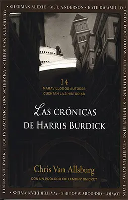 CUENTO LAS CRONICAS DE HARRIS BURDICK 14 MARAVILLOSOS AUTORES CUENTAN LAS HISTORIAS